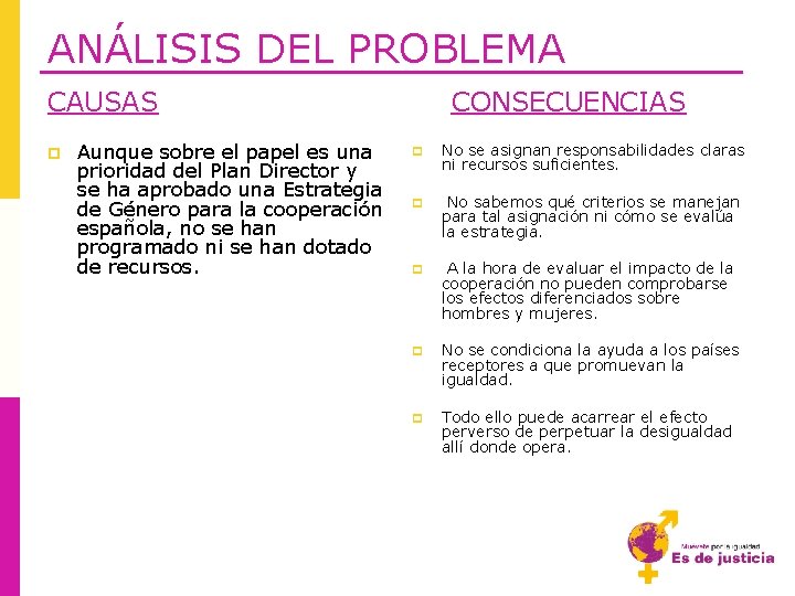 ANÁLISIS DEL PROBLEMA CAUSAS p Aunque sobre el papel es una prioridad del Plan