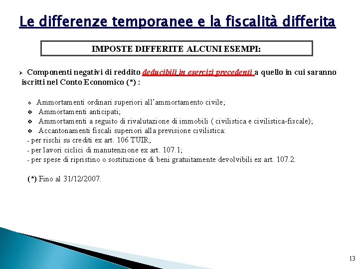 Le differenze temporanee e la fiscalità differita IMPOSTE DIFFERITE ALCUNI ESEMPI: Componenti negativi di