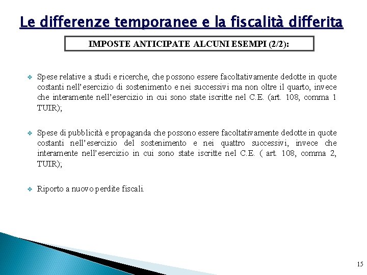Le differenze temporanee e la fiscalità differita IMPOSTE ANTICIPATE ALCUNI ESEMPI (2/2): v Spese
