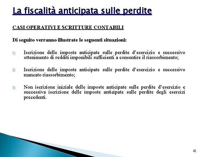 La fiscalità anticipata sulle perdite CASI OPERATIVI E SCRITTURE CONTABILI Di seguito verranno illustrate