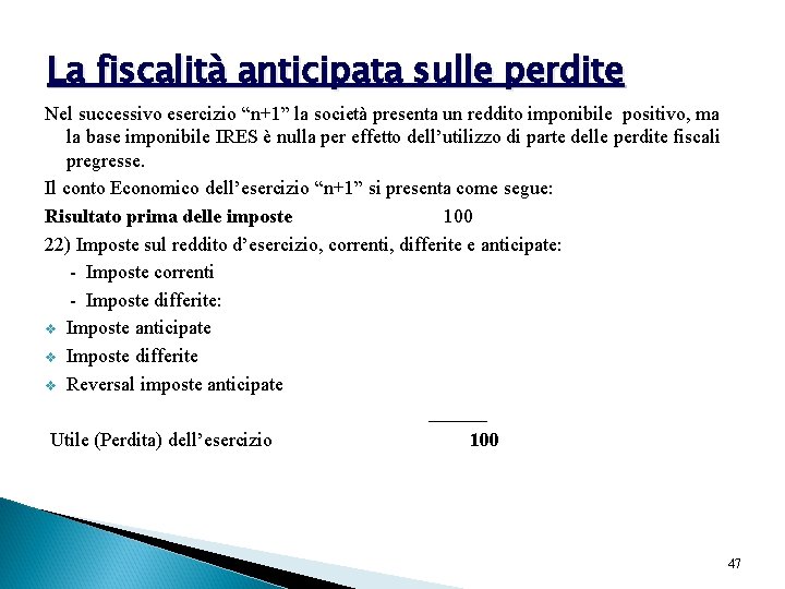 La fiscalità anticipata sulle perdite Nel successivo esercizio “n+1” la società presenta un reddito