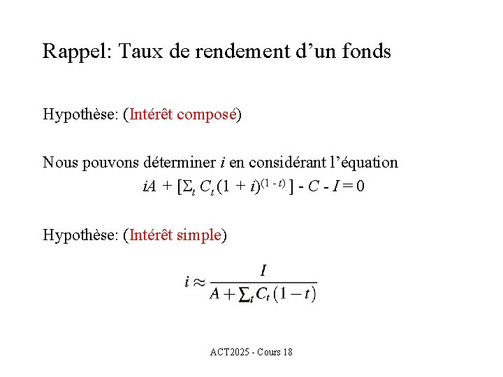 Rappel: Taux de rendement d’un fonds Hypothèse: (Intérêt composé) Nous pouvons déterminer i en