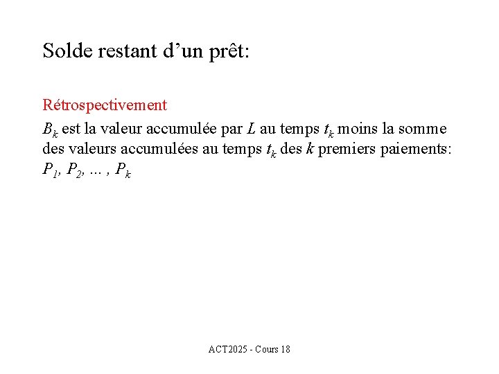 Solde restant d’un prêt: Rétrospectivement Bk est la valeur accumulée par L au temps