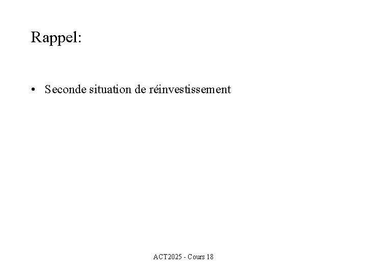 Rappel: • Seconde situation de réinvestissement ACT 2025 - Cours 18 