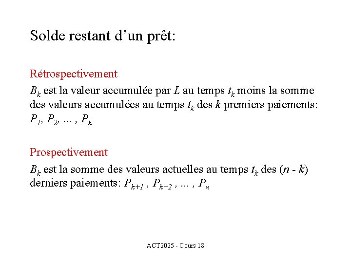 Solde restant d’un prêt: Rétrospectivement Bk est la valeur accumulée par L au temps