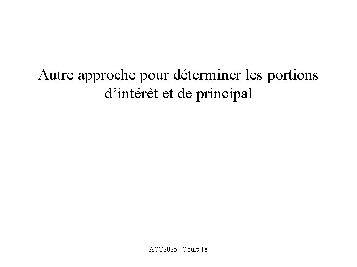 Autre approche pour déterminer les portions d’intérêt et de principal ACT 2025 - Cours