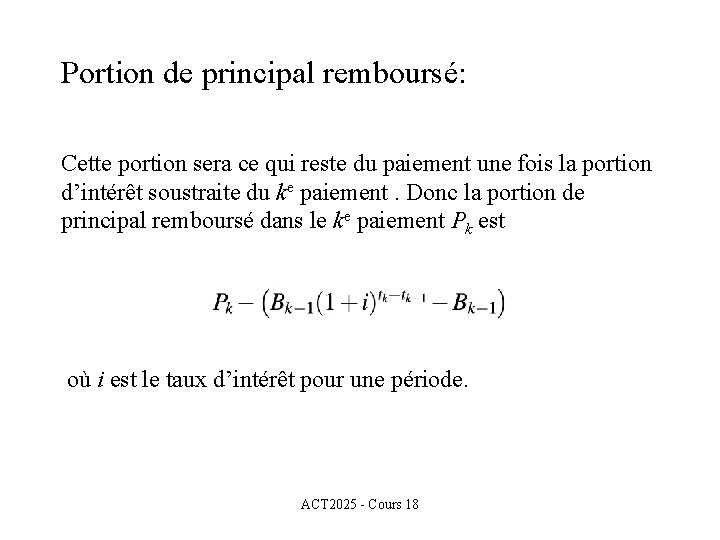 Portion de principal remboursé: Cette portion sera ce qui reste du paiement une fois