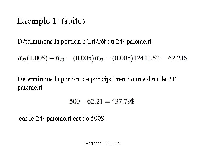 Exemple 1: (suite) Déterminons la portion d’intérêt du 24 e paiement Déterminons la portion