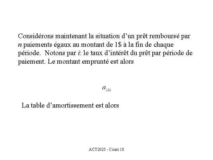 Considérons maintenant la situation d’un prêt remboursé par n paiements égaux au montant de