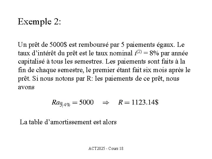 Exemple 2: Un prêt de 5000$ est remboursé par 5 paiements égaux. Le taux