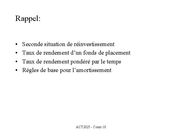 Rappel: • • Seconde situation de réinvestissement Taux de rendement d’un fonds de placement