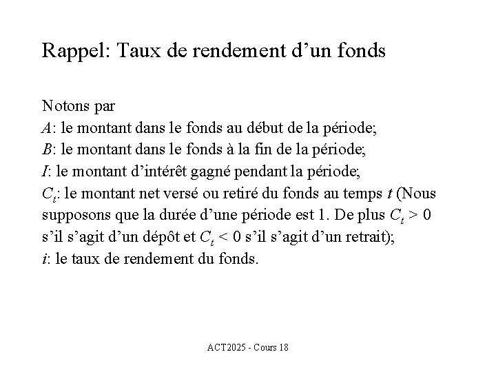 Rappel: Taux de rendement d’un fonds Notons par A: le montant dans le fonds