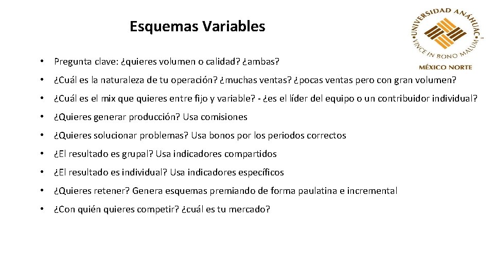 Esquemas Variables • Pregunta clave: ¿quieres volumen o calidad? ¿ambas? • ¿Cuál es la