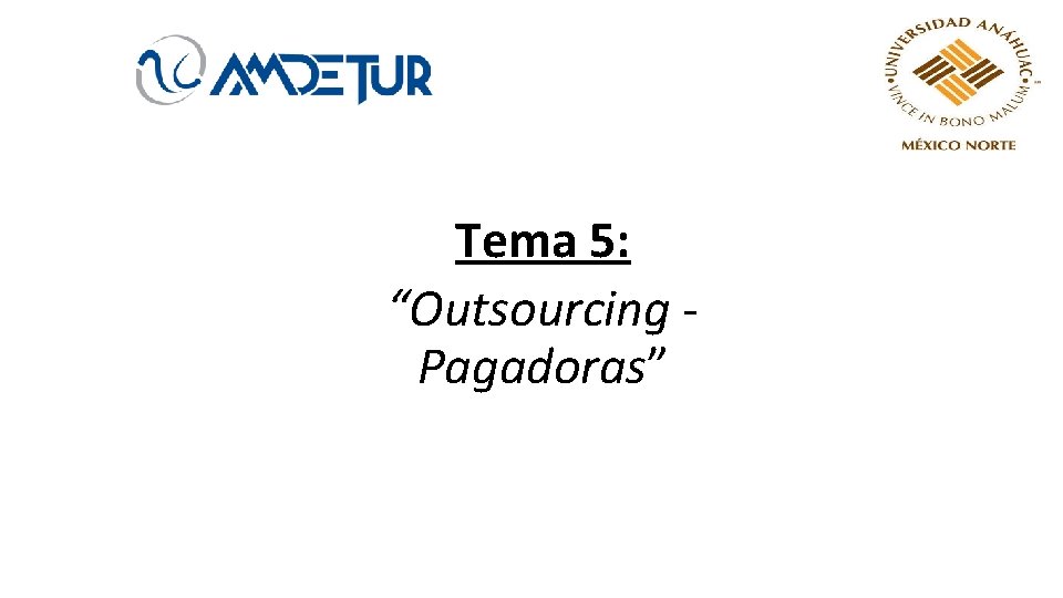 Tema 5: “Outsourcing Pagadoras” 