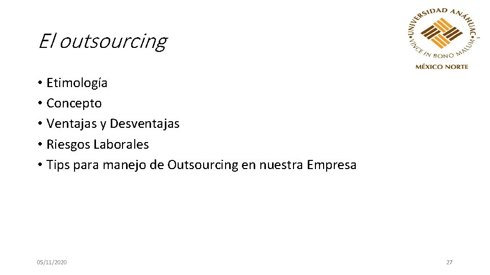 El outsourcing • Etimología • Concepto • Ventajas y Desventajas • Riesgos Laborales •