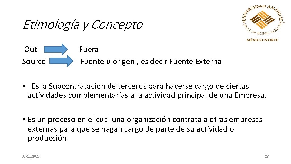 Etimología y Concepto Out Source Fuera Fuente u origen , es decir Fuente Externa