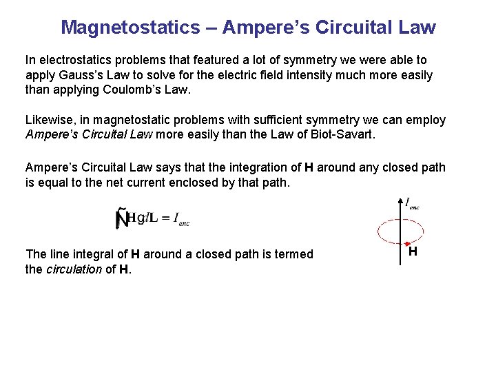 Magnetostatics – Ampere’s Circuital Law In electrostatics problems that featured a lot of symmetry Magnetostatics – Ampere’s Circuital Law In electrostatics problems that featured a lot of symmetry