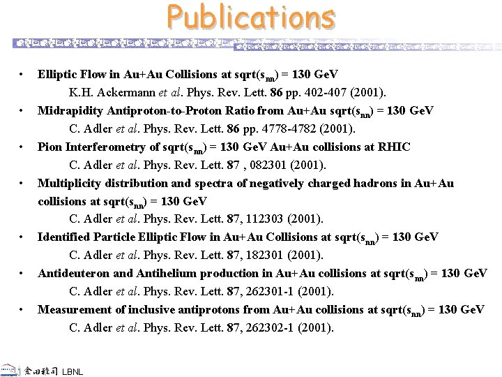Publications • • Elliptic Flow in Au+Au Collisions at sqrt(snn) = 130 Ge. V