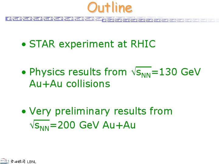 Outline • STAR experiment at RHIC • Physics results from s. NN=130 Ge. V