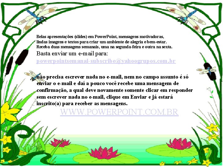 Belas apresentações (slides) em Power. Point, mensagens motivadoras, lindas imagens e textos para criar