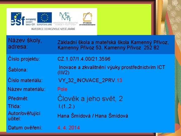 Název školy, adresa: Základní škola a mateřská škola Kamenný Přívoz, Kamenný Přívoz 53, Kamenný