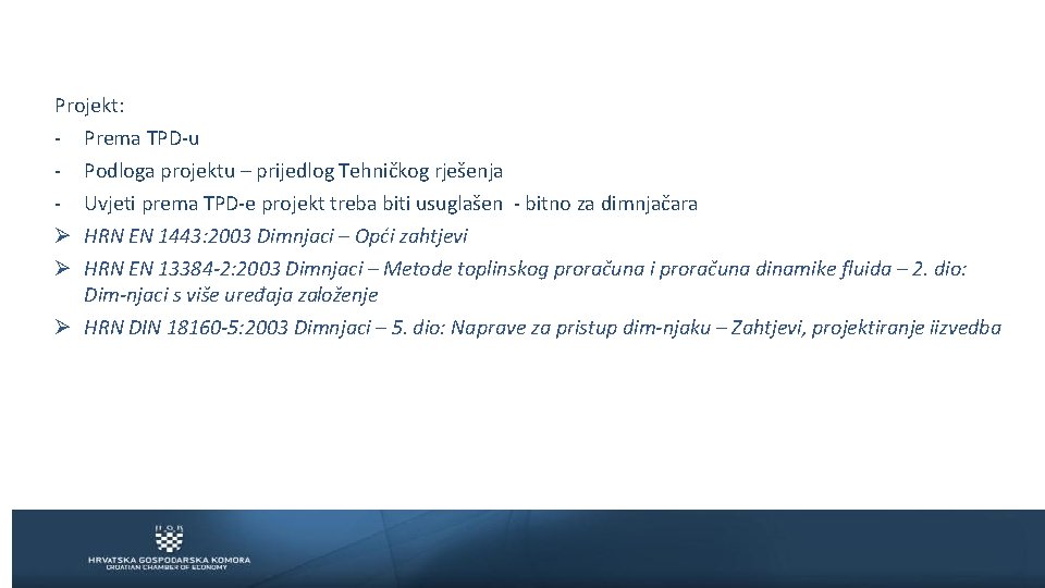 Projekt: Ø Ø Prema TPD-u Podloga projektu – prijedlog Tehničkog rješenja Uvjeti prema TPD-e