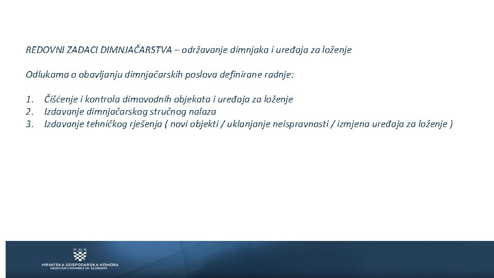 REDOVNI ZADACI DIMNJAČARSTVA – održavanje dimnjaka i uređaja za loženje Odlukama o obavljanju dimnjačarskih