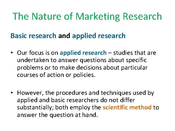 The Nature of Marketing Research Basic research and applied research • Our focus is