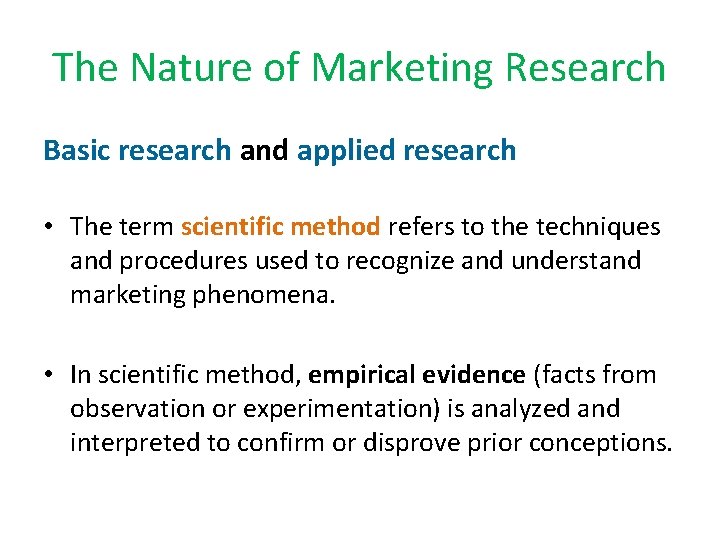 The Nature of Marketing Research Basic research and applied research • The term scientific