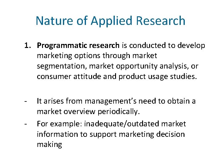 Nature of Applied Research 1. Programmatic research is conducted to develop marketing options through