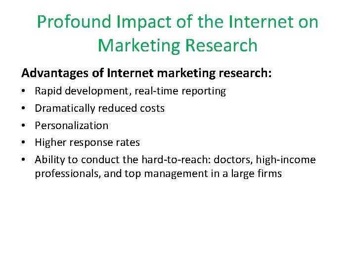 Profound Impact of the Internet on Marketing Research Advantages of Internet marketing research: •