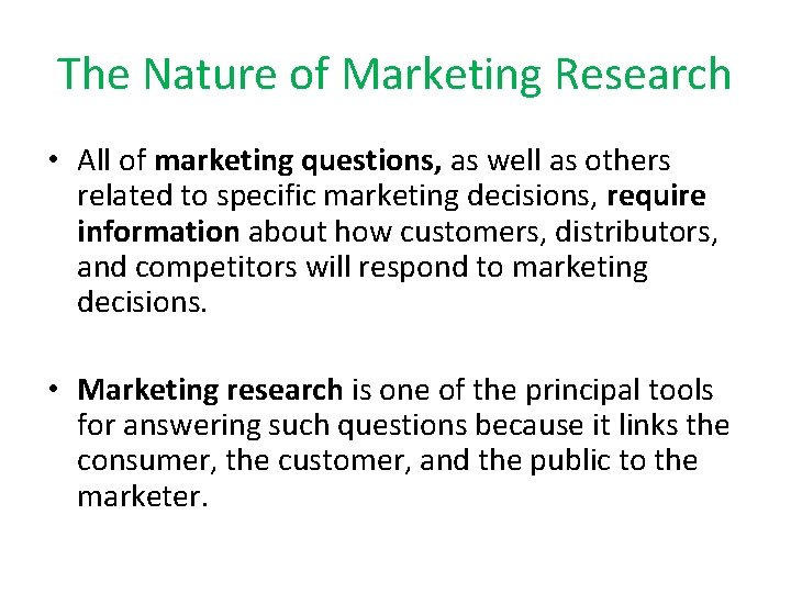 The Nature of Marketing Research • All of marketing questions, as well as others