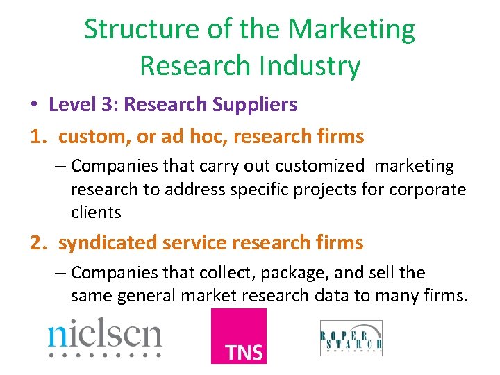 Structure of the Marketing Research Industry • Level 3: Research Suppliers 1. custom, or