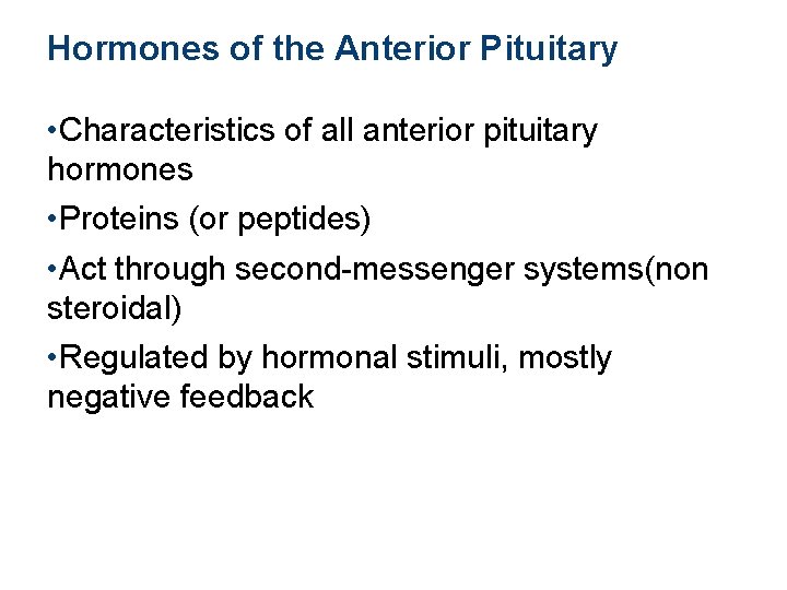 Hormones of the Anterior Pituitary • Characteristics of all anterior pituitary hormones • Proteins