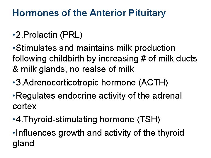Hormones of the Anterior Pituitary • 2. Prolactin (PRL) • Stimulates and maintains milk