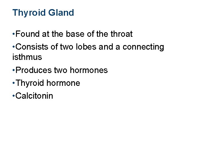 Thyroid Gland • Found at the base of the throat • Consists of two