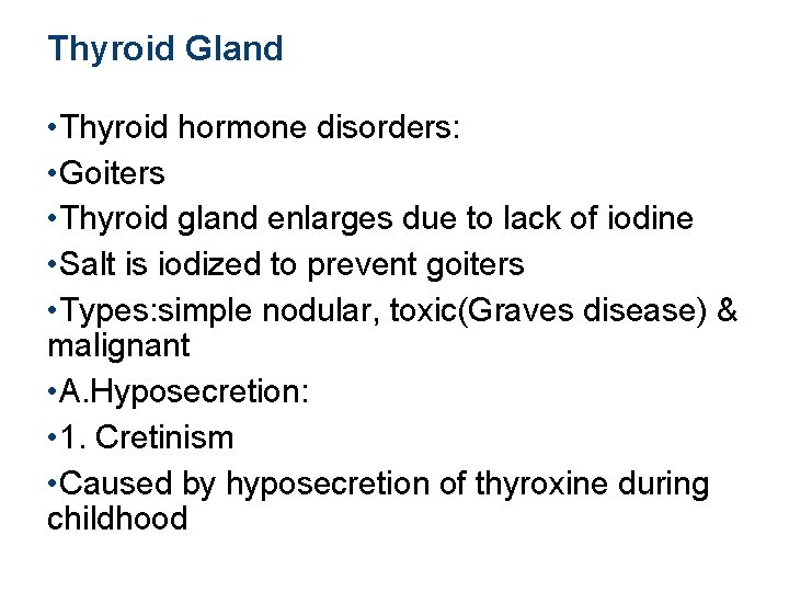 Thyroid Gland • Thyroid hormone disorders: • Goiters • Thyroid gland enlarges due to