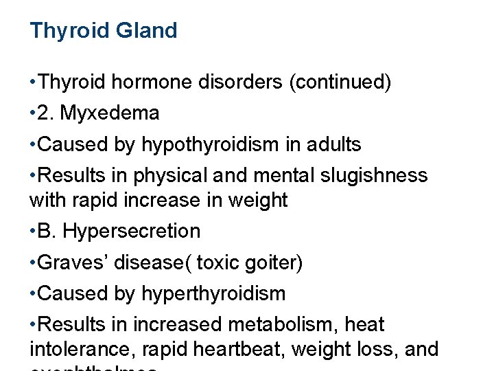Thyroid Gland • Thyroid hormone disorders (continued) • 2. Myxedema • Caused by hypothyroidism