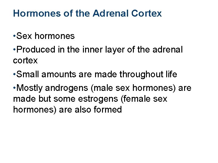Hormones of the Adrenal Cortex • Sex hormones • Produced in the inner layer