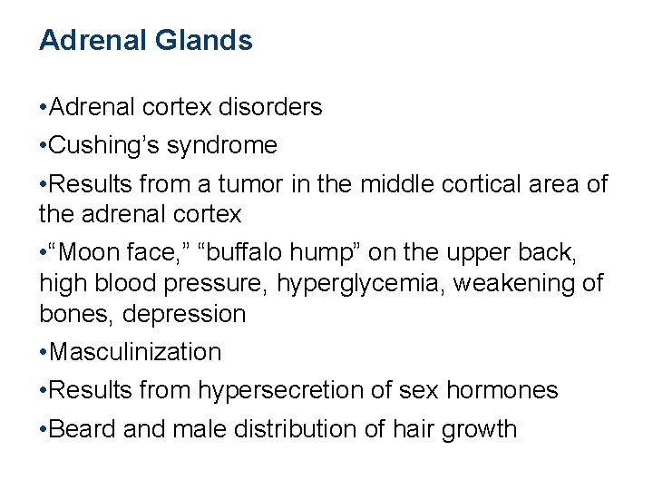 Adrenal Glands • Adrenal cortex disorders • Cushing’s syndrome • Results from a tumor