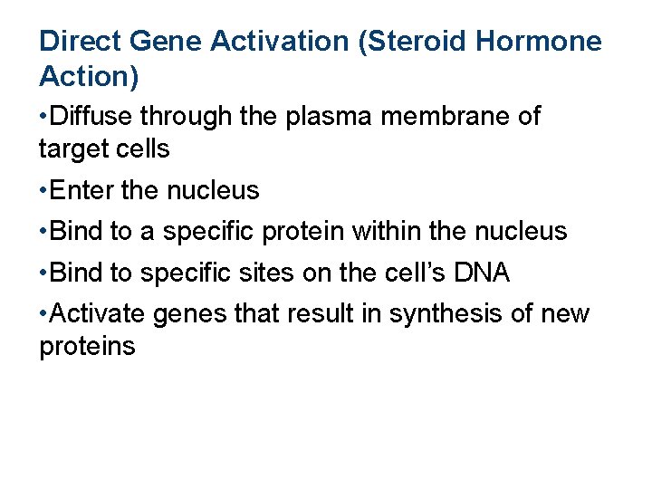 Direct Gene Activation (Steroid Hormone Action) • Diffuse through the plasma membrane of target