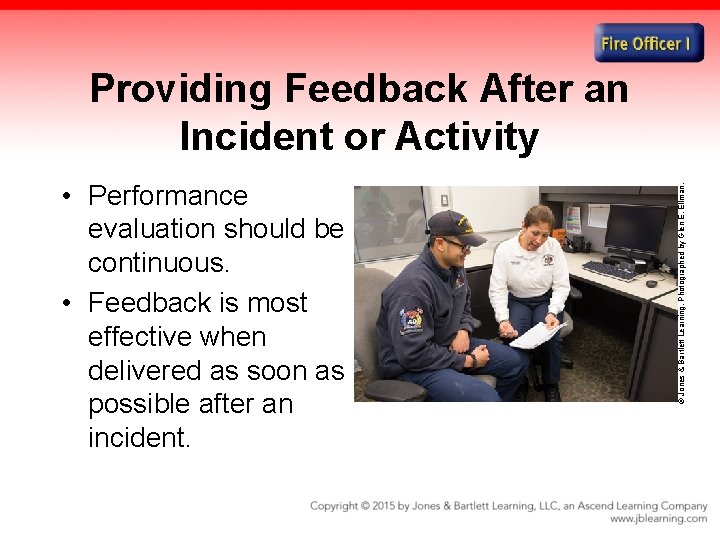  • Performance evaluation should be continuous. • Feedback is most effective when delivered