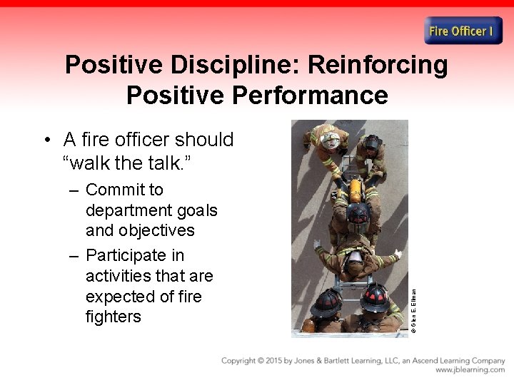 Positive Discipline: Reinforcing Positive Performance – Commit to department goals and objectives – Participate