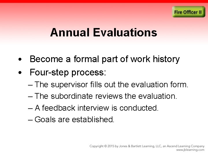Annual Evaluations • Become a formal part of work history • Four-step process: –
