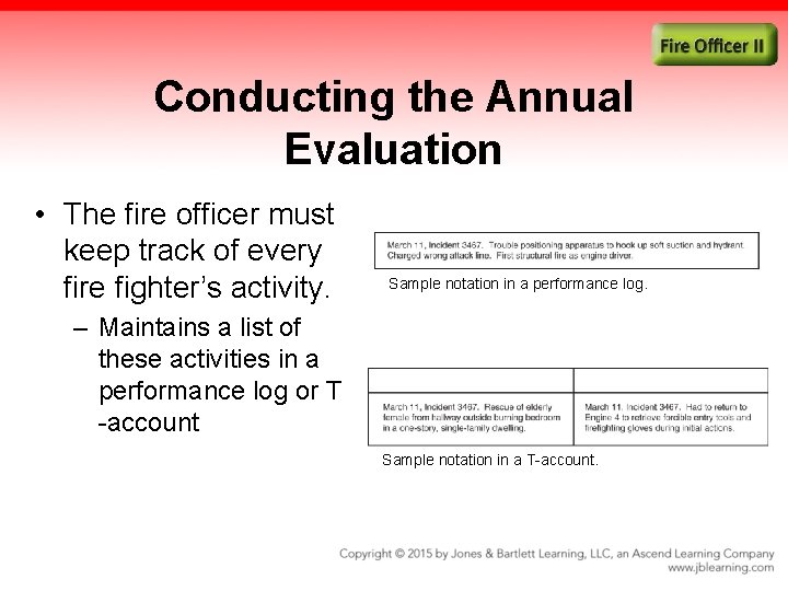 Conducting the Annual Evaluation • The fire officer must keep track of every fire