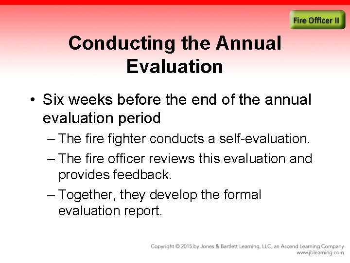 Conducting the Annual Evaluation • Six weeks before the end of the annual evaluation