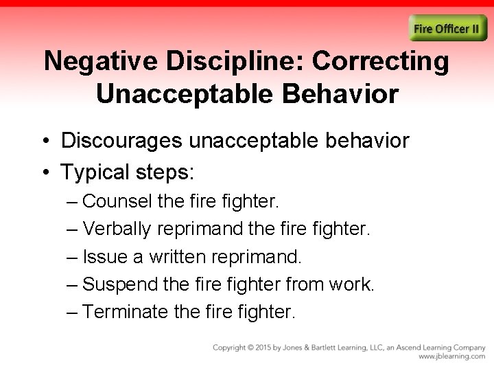 Negative Discipline: Correcting Unacceptable Behavior • Discourages unacceptable behavior • Typical steps: – Counsel