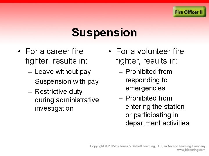 Suspension • For a career fire fighter, results in: – Leave without pay –