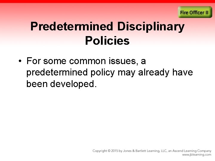 Predetermined Disciplinary Policies • For some common issues, a predetermined policy may already have