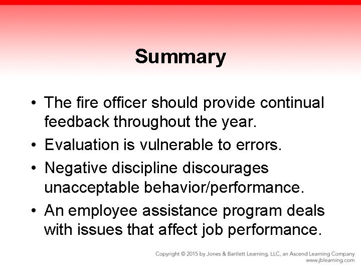 Summary • The fire officer should provide continual feedback throughout the year. • Evaluation